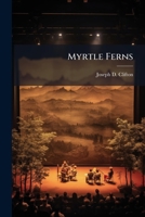 Myrtle Ferns: An American Domestic Drama In Five Acts... 1279492589 Book Cover