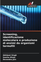 Screening, identificazione molecolare e produzione di enzimi da organismi termofili (Italian Edition) 6630255607 Book Cover