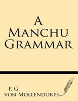 A Manchu Grammar 1628450037 Book Cover