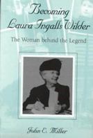 Becoming Laura Ingalls Wilder: The Woman Behind the Legend 082621648X Book Cover