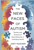 New Faces of Autism: Stories and Science of Neurodiversity in a Changing World B0DQ95JB8P Book Cover