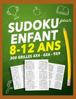 Sudoku Pour Enfant 8-12 ans: Sudoku Enfant 300 grilles 4x4,6x6 et 9x9 niveau facile,moyen et difficile , avec instructions et solutions, Pour garçons et filles B08KPX1BPC Book Cover
