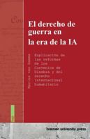 El derecho de guerra en la era de la IA: Explicación de las reformas de los Convenios de Ginebra y del derecho internacional humanitario 3691735479 Book Cover