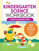 My Kindergarten Science Workbook: 101 Games & Activities to Support Kindergarten Science Skills 1638781427 Book Cover