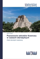 Poznawanie sekretów Kosmosu w czasach starożytnych: Znani starożytni naukowcy 6200812942 Book Cover