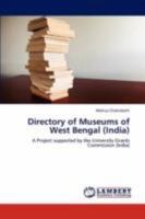 Directory of Museums of West Bengal (India): A Project supported by the University Grants Commission 3847305158 Book Cover