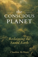 The Conscious Planet: Reclaiming the Sacred Earth 937536464X Book Cover