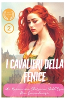 I Cavalieri Della Fenice: Un Romanzo Storico Nell’Era Dei Cavalieri (Serie i Cavalieri della Fenice, Romanzi d'amore, azione avventura) B0BG5FXNLJ Book Cover