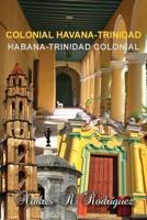 Colonial Havana-Trinidad : Habana-Trinidad Colonial 198341512X Book Cover