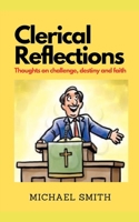 Clerical Reflections: Stories of challenges, destiny & purpose B0GG4KHH1M Book Cover