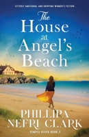 The House at Angel's Beach: Utterly emotional and gripping women's fiction (Temple River) 1805083651 Book Cover