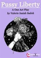 Pussy Liberty: A One Act Play 1912504022 Book Cover
