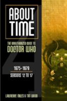 About Time 4: The Unauthorized Guide to Doctor Who (Seasons 12 to 17) 0975944630 Book Cover