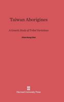 Taiwan Aborigines: A Genetic Study of Tribal Variations 0674732286 Book Cover