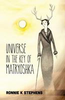 Universe in the Key of Matryoshka 0989009211 Book Cover