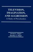 Television, Imagination, and Aggression: A Study of Preschoolers 1138467383 Book Cover