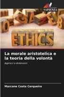 La morale aristotelica e la teoria della volontà: Approcci e distensioni 6206247805 Book Cover