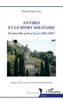 Antibes et le sport militaire: De Joinville au Fort Carré (1852-1967) 2336407299 Book Cover