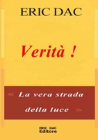Verità !: La vera strada della luce (Luce Divina (Insegnamento Spirituale)) B0BKRYNQY4 Book Cover