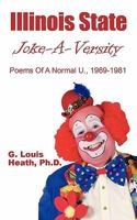 Illinois State Joke-A-Versity: Poems of a Normal U., 1969-1981 1452083924 Book Cover