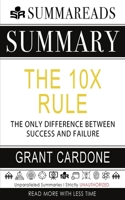 Summary of The 10X Rule: The Only Difference Between Success and Failure by Grant Cardone 1658931165 Book Cover
