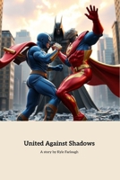 United Against Shadows: A Tale of Unity and Courage B0FGWNVCZM Book Cover