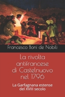 La rivolta antifrancese di Castelnuovo nel 1796: La Garfagnana estense del XVIII secolo 1983286443 Book Cover