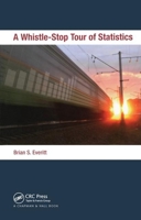 A Whistle-Stop Tour of Statistics 1439877483 Book Cover