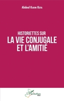 Historiettes sur la vie conjugale et l'amitié (Harmattan Mali) (French Edition) 2140272749 Book Cover