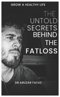 THE UNTOLD SECRETS BEHIND THE FATLOSS B0FVVGJ2RY Book Cover