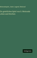 Ein geistliches Spiel von S. Meinrads Leben und Sterben (German Edition) 3386181406 Book Cover