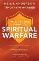The Essential Guide to Spiritual Warfare: Learn to Use Spiritual Weapons; Keep Your Mind and Heart Strong in Christ; Recognize Satan's Lies and Defend Your Loved Ones 0764218034 Book Cover