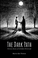 The Dark Path: Thirteen Moons of Forbidden Witchcraft 1300046449 Book Cover