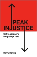 Peak Injustice: Solving Britain’s Inequality Crisis 1447372611 Book Cover