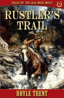 Rustler's Trail: Tales of the Old Wild West - Book 8 1635296196 Book Cover