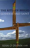 The Rites of Brigid: Goddess and Saint 1856074838 Book Cover