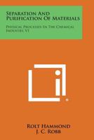 Separation and Purification of Materials: Physical Processes in the Chemical Industry, V1 1014928079 Book Cover