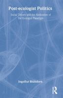 Post-Ecologist Politics: Social Theory and the Abdication of the Ecologist Paradigm 041519203X Book Cover