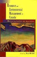 Resource and Environmental Management in Canada Addressing Conflict and Uncertainty 0199009880 Book Cover