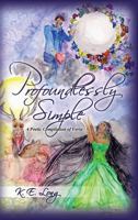 Profoundlessly Simple: A Poetic Compilation of Verse 1480935166 Book Cover