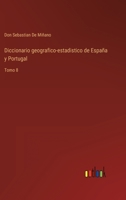 Diccionario geografico-estadistico de España y Portugal: Tomo 8 3368110101 Book Cover