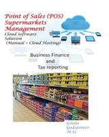 Point of Sales (Pos) Supermarkets Management (Manual + Cloud Hosting): Business Finance and Tax Reporting 1548046744 Book Cover