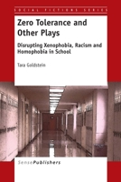 Zero Tolerance and Other Plays: Disrupting Xenophobia, Racism and Homophobia in School 9462094500 Book Cover