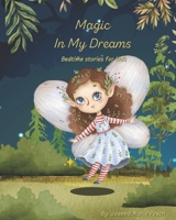 Magic In My Dreams: Bedtime stories for kids B0BYBCLH82 Book Cover
