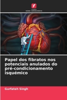 Papel dos fibratos nos potenciais anulados do pré-condicionamento isquémico (Portuguese Edition) 6208584140 Book Cover