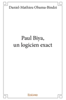 Paul Biya, un logicien exact (French Edition) 2334206679 Book Cover