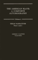 The American Slave: Texas Narratives Parts 1 & 2, Vol. 4 0837163021 Book Cover