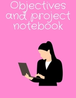 Objectives and Project Notebook: Make your dreams come true by organizing yourself! -- 100 pages -- Task Organization -- Project Tracker -- To Do List -- Notes -- Budget -- Time Management -- Business 1676812415 Book Cover