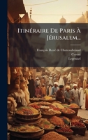 ItinÃ(c)raire De Paris Ã JÃ(c)rusalem... (French Edition) 1024715868 Book Cover