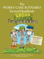 The Worst-Case Scenario Survival Handbook: Gross Junior Edition 0811875709 Book Cover